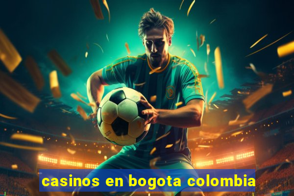 casinos en bogota colombia